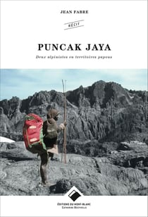 Puncak Jaya - deux alpinistes en territoires papous