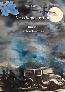 Un village breton Tome 3 - du ciel tombent les armes