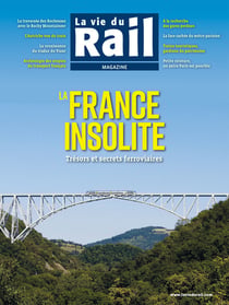 La vie du rail magazine : La France insolite : Trésors et secrets ferroviaires