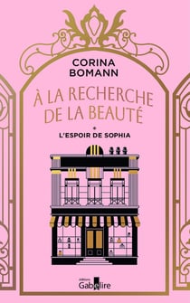 À la recherche de la beauté Tome 1 : L'Espoir de Sophia