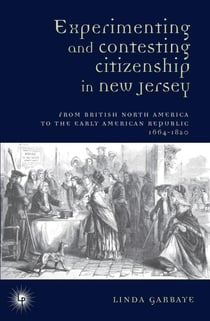 Experimenting and contesting citizenship in New Jersey: from British North America to the early American Republic (1664-1820)