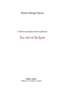 Le cri et la lyre : cultures poétiques francophones