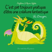 C'est pas toujours pratique d'être une créature fantastique Tome 4 : le dragon