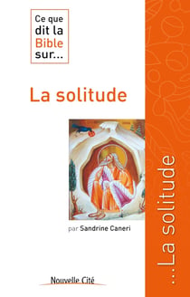 Ce que dit la Bible sur... : la solitude