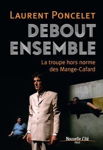 Debout ensemble : la troupe hors norme des Mange-Cafard