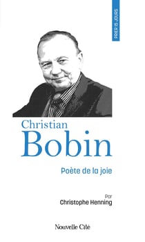 Prier 15 jours avec... : Christian Bobin, poète de la joie