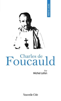 Prier 15 jours avec... Tome 16 : Charles de Foucauld