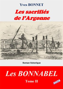 Les sacrifiés de l'Argonne : Cycle littéraire Les BONNABEL - Tome II
