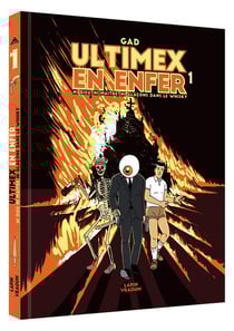 Ultimex en enfer Tome 1 : ni Dieu, ni maître, ni glaçons dans le whisky