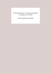 D'un lyrisme l'autre : la création entre poésie et musique au XXIe siècle