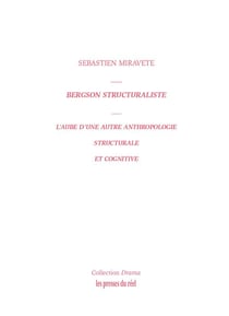 Bergson structuraliste : L'aube d'une autre anthropologie structurale et cognitive