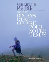 Une minute de danse par jour, 2015-2025 : Dix ans d'une oeuvre pour notre temps