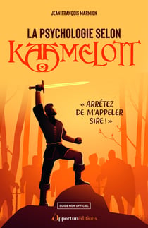 La psychologie selon Kaamelott : "Arrêtez de m'appeler sire !"