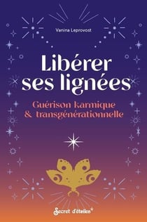 Libérer ses lignées : Guérison karmique & transgénérationnelle