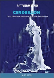 Cendrillon : ou la désolante histoire de Madame de Trémaine