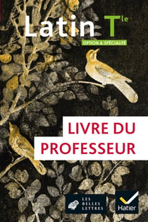 Latin - terminale, option et spécialité - livre du professeur