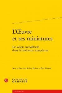 L'oeuvre et ses miniatures - les objets autoréflexifs dans la littérature européenne