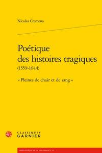 Poétique des histoires tragiques (1559-1644) - pleines de chair et de sang