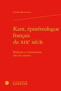 Kant, épistémologue français du XIXe siècle - réalisme et rationalisme chez les savants