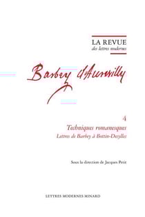 La revue des lettres modernes - Jules Barbey d'Aurevilly n.4 : Techniques romanesques Lettres de Barbey à Bottin-Desylles
