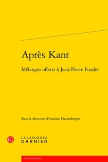 Après Kant : Mélanges offerts à Jean-Pierre Fussler