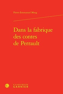 Dans la fabrique des contes de Perrault