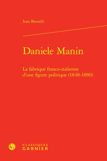 Daniele Manin : La fabrique franco-italienne d'une figure politique (1848-1880)