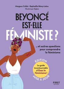 Beyoncé est-elle féministe ? ...et autres questions pour comprendre le féminisme