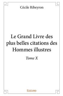 Le grand livre des plus belles citations des hommes illustres - t10 - le grand livre des plus bell