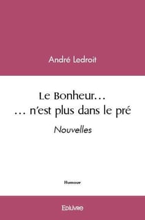 Le Bonheur... n'est plus dans le pré : Nouvelles