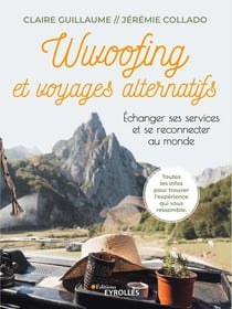 Wwoofing et voyages alternatifs : échanger ses services et se reconnecter au monde