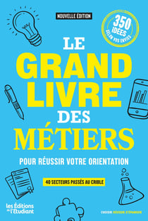 Le grand livre des métiers : Pour réussir votre orientation