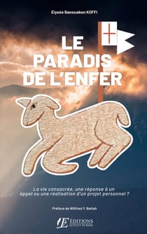 Le Paradis de l'Enfer : La vie consacrée, une réponse à un appel ou une réalisation d'un projet personnel ?
