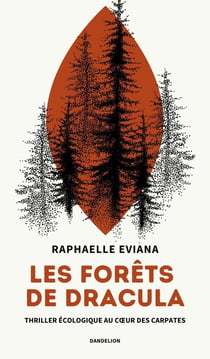 Les forêts de Dracula : Thriller écologique au coeur des Carpates