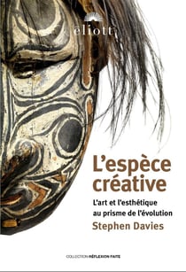 L'espèce créative : L'art et l'esthétique au prisme de l'évolution
