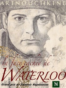La face Cachée de Waterloo : La victoire de l Empereur