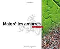 MALGRE LES AMARRES - Voyage en écologie
