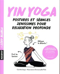 Yin yoga - postures et séances zenissimes pour relaxation profonde