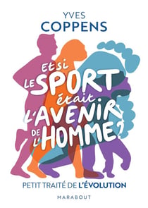 Et si le sport était l'avenir de l'homme ? Petit traité de l'évolution