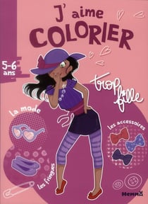 J'aime colorier 5-6 ans trop fille