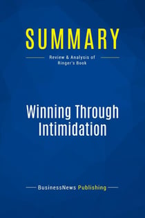Summary: Winning Through Intimidation : Review and Analysis of Ringer's Book