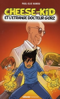 Cheese-kid et l'etrange docteur gorz