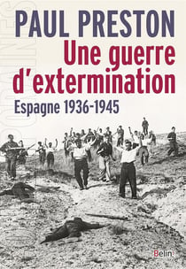 Une guerre d'extermination - Espagne 1936-1945