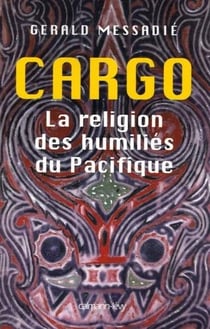 Cargo : La religion des humiliés du Pacifique