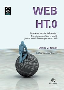 Web HT.0 - pour une société informée - la pertinence numérique et ses défis pour les sociétés démocratique au XXIe siècle