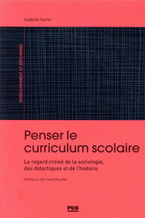 Penser le curriculum scolaire - le regard croisé de la sociologie, des didactiques et de l'histoire