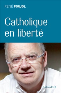 Un catholique en liberté