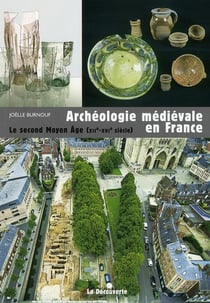 Archéologie mediévale en France - le second Moyen Age (XII-XVI siècle)