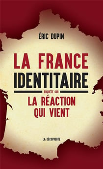 La France identitaire - enquête sur la réaction qui vient
