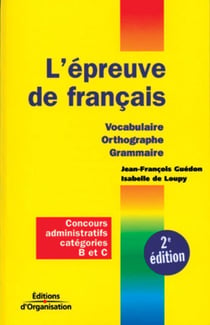 L'épreuve de français : Vocabulaire, orthographe, grammaire (2e édition)